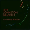 Jeff Johnston Quartet with Kenny Wheeler [CD]
