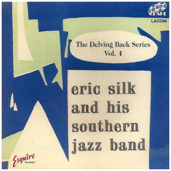 Eric Silk and His Southern Jazz Band - Delving Back Series-Volume 4