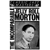 The Incomparable Jelly Roll Morton